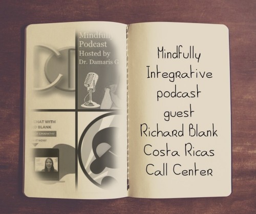 Mindfully Integrative podcast business guest Richard Blank Costa Ricas Call Center
